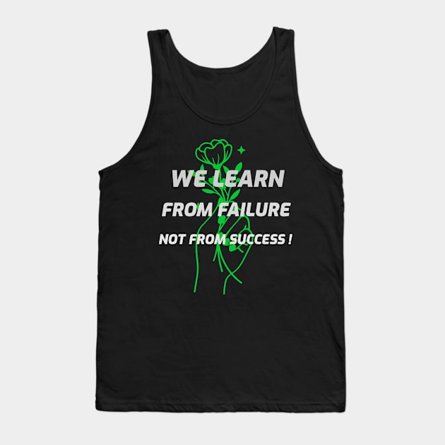 we learn from failure, not from success Tank Top by Azamerch